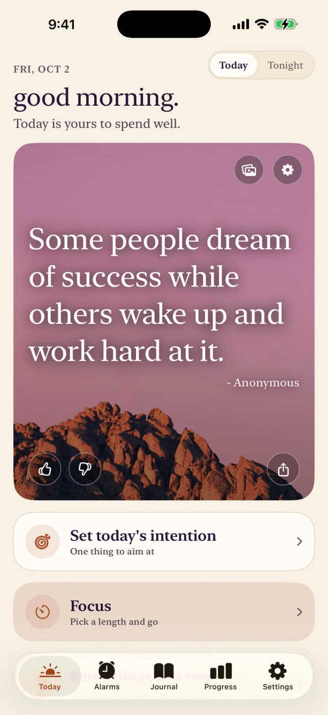 The Today screen: good morning, and the day's line, Some people dream of success while others wake up and work hard at it.